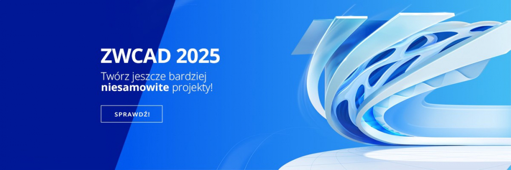 ZWCAD 2025 - program CAD, który dotrzyma Ci kroku