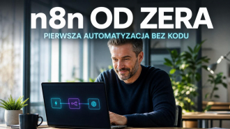 n8n od zera do pierwszej automatyzacji - przewodnik dla osób bez doświadczenia w programowaniu